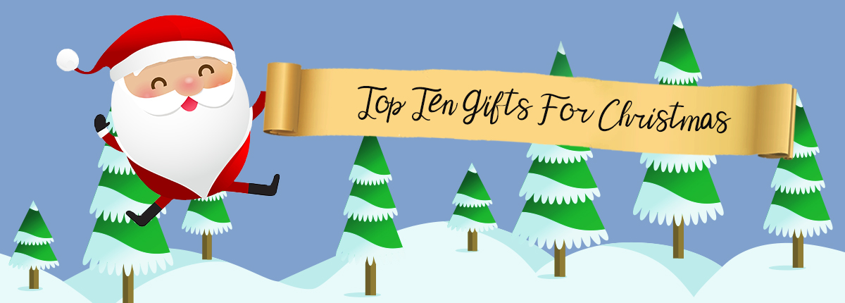 TOP TEN GIFTS FOR CHRISTMAS 2021